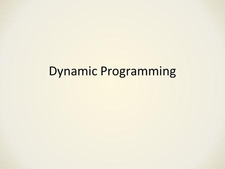 Dynamic Programming. Many problem can be solved by D&C – (in fact, D&C is a very powerful approach if you generalize it since MOST problems can be solved.
