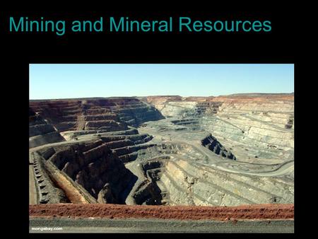 Mining and Mineral Resources. B. Describe the different types of mining and associated processes a. First step: Find an ore deposit! Companies use instruments.