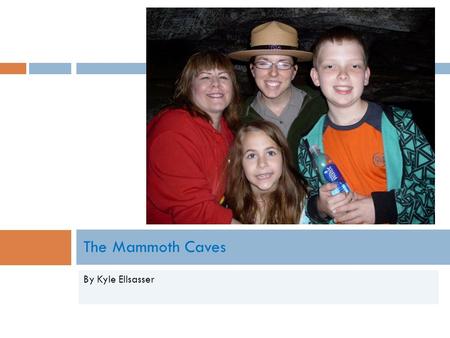 By Kyle Ellsasser The Mammoth Caves. When it became a park and why  The Mammoth Caves became a national park in 1926. It contains a wonderful cave ecosystem.