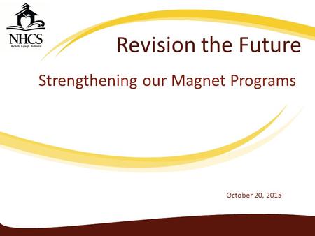 Revision the Future Strengthening our Magnet Programs October 20, 2015.