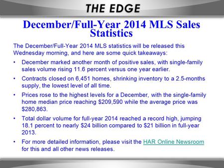December/Full-Year 2014 MLS Sales Statistics The December/Full-Year 2014 MLS statistics will be released this Wednesday morning, and here are some quick.