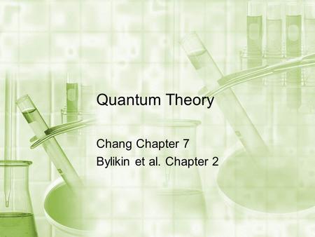Quantum Theory Chang Chapter 7 Bylikin et al. Chapter 2.