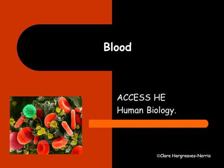  Clare Hargreaves-Norris Blood ACCESS HE Human Biology.