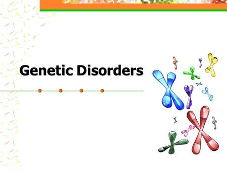 Genetic Disorders.