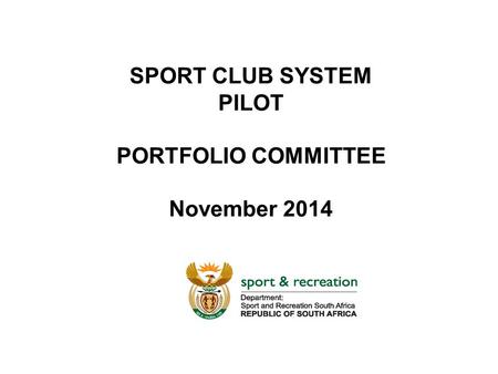SPORT CLUB SYSTEM PILOT PORTFOLIO COMMITTEE November 2014.