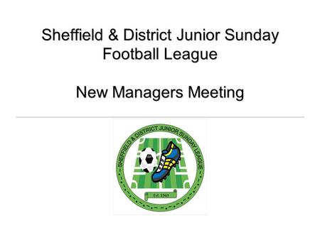 Sheffield & District Junior Sunday Football League New Managers Meeting.