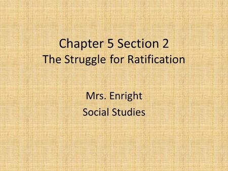 Chapter 5 Section 2 The Struggle for Ratification