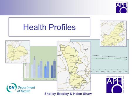 Health Profiles Shelley Bradley & Helen Shaw. The Origins of Health Profiles Choosing Health: Making healthy choices easier ‘ Choosing Health: Making.