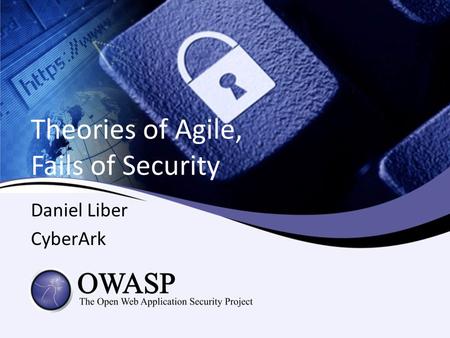 Theories of Agile, Fails of Security Daniel Liber CyberArk.