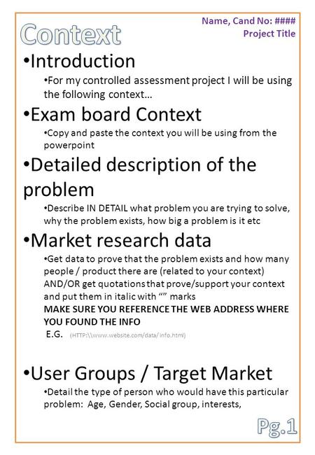 Name, Cand No: #### Project Title Introduction For my controlled assessment project I will be using the following context… Exam board Context Copy and.
