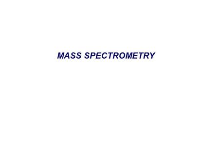 MASS SPECTROMETRY. Intro to Spectroscopy, 3 rd ed., Pavia et al. Mass Spec – Ionization.