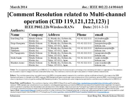 Doc.: IEEE 802.22-14/0044r0 Submission March 2014 Keat-Beng Toh, Hitachi Kokusai ElectricSlide 1 [Comment Resolution related to Multi-channel operation.