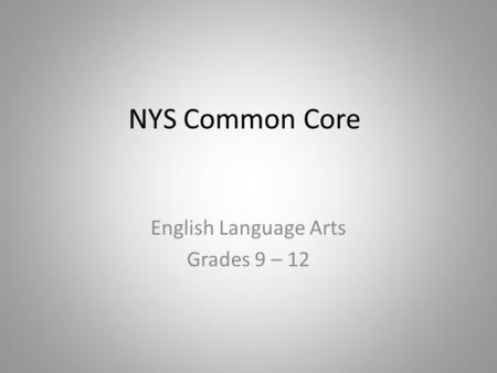 NYS Common Core English Language Arts Grades 9 – 12.
