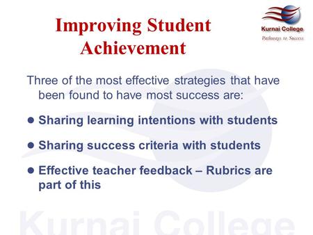 Improving Student Achievement Three of the most effective strategies that have been found to have most success are: Sharing learning intentions with students.