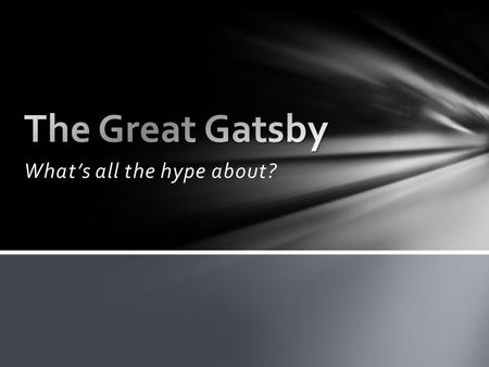 What’s all the hype about?. The Great Gatsby was written by F. Scott Fitzgerald and published in 1925. It is considered one of the greatest American novels.