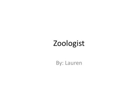 Zoologist By: Lauren. Abiotic Sand, sunlight, air, water, and temperature.