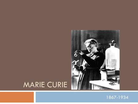 Marie curie 1867-1934.