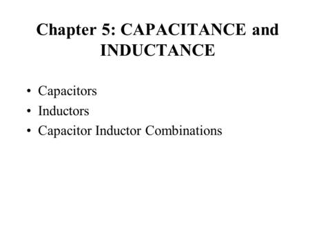 Chapter 5: CAPACITANCE and INDUCTANCE