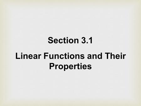 Section 3.1 Linear Functions and Their Properties.