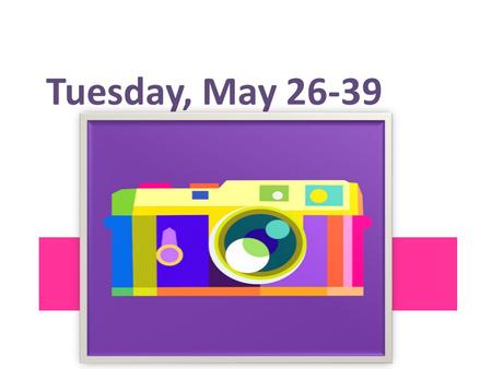 Tuesday, May 26-39. Go to my JM site and open up “Assignment 3 Camera shots” Read the directions, then click on the link. There are 30 different “key.