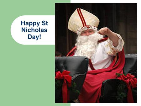 Happy St Nicholas Day!. St Nicholas helps children…