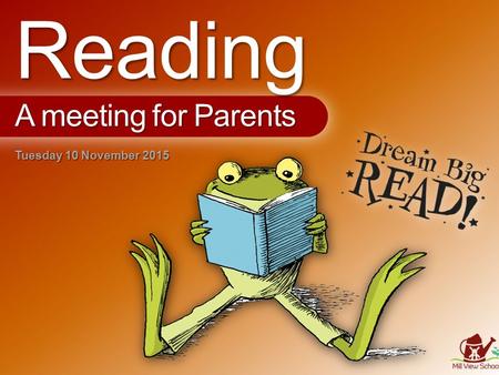 Tuesday 10 November 2015 Reading A meeting for Parents.