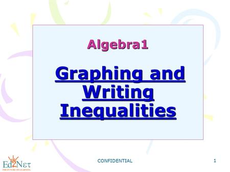 CONFIDENTIAL 1 Algebra1 Graphing and Writing Inequalities.