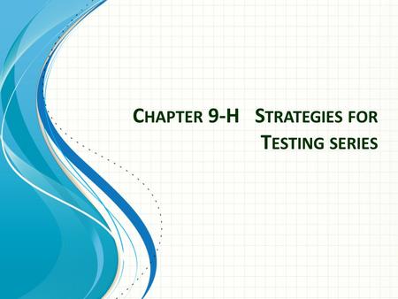 C HAPTER 9-H S TRATEGIES FOR T ESTING SERIES. Strategies Classify the series to determine which test to use. 1. If then the series diverges. This is the.