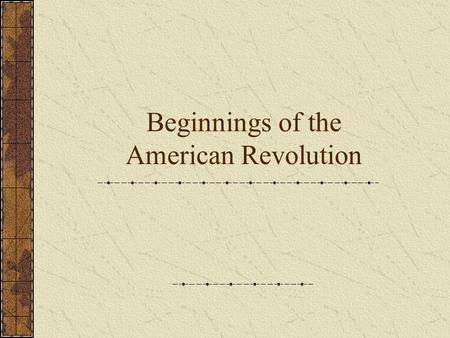 Beginnings of the American Revolution. Rivalry between the British and the French This rivalry led to the French and Indian War French were driven out.