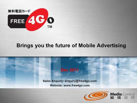 Brings you the future of Mobile Advertising Dec 2011 Sales Enquiry: Website: