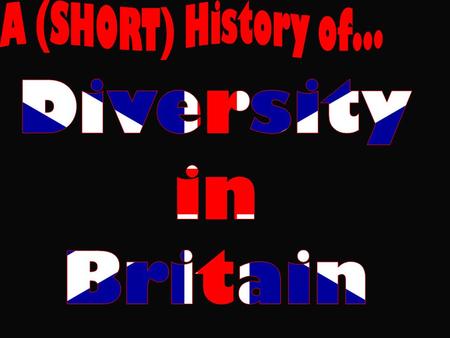 Today we are going to be looking at why Britain is such a diverse society by looking at the history of migration to the British Isles People moving to.