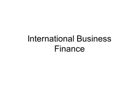 International Business Finance. Foreign Exchange Markets Participants:- –Banks and other financial institutions –Brokers – intermediaries/ confidential.