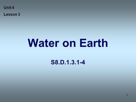Unit 4 Lesson 3 Water on Earth S8.D.1.3.1-4.