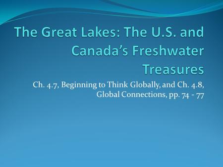 Ch. 4.7, Beginning to Think Globally, and Ch. 4.8, Global Connections, pp. 74 - 77.