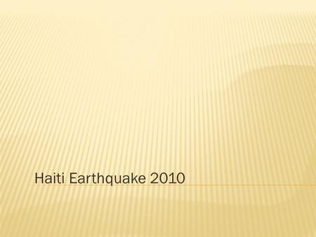 Haiti Earthquake 2010.  16:53 local time (21:53 UTC)  Tuesday, 12 January 2010.