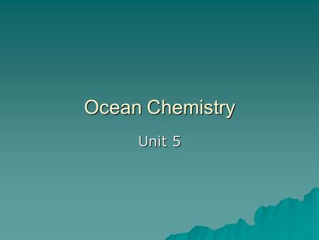 Ocean Chemistry Unit 5. Colligative Properties of Seawater   Heat Capacity – –heat required to raise 1 g of substance 1°C – –Heat capacity of water.