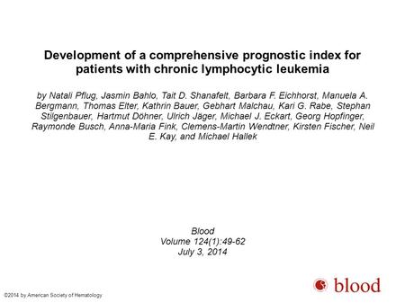 Development of a comprehensive prognostic index for patients with chronic lymphocytic leukemia by Natali Pflug, Jasmin Bahlo, Tait D. Shanafelt, Barbara.