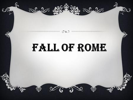 Fall of Rome.