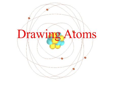 Drawing Atoms. Draw a Bohr model of an atom Describe the meaning of the energy level number Key Words Bohr model energy level valence electrons.