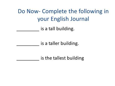 Do Now- Complete the following in your English Journal