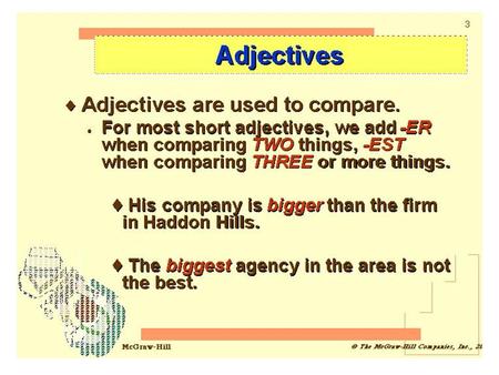 COMPARATIVE adjectives compare TWO things.