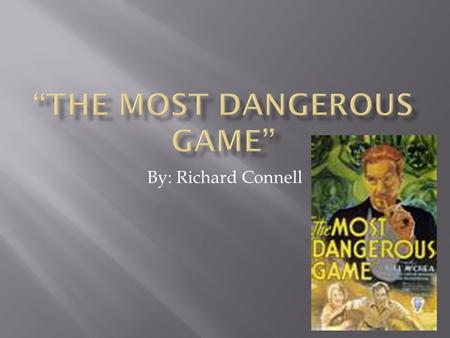 By: Richard Connell. Before reading the story, we completed a brainstorming activity to identify the most “dangerous” games. What does the title suggest.