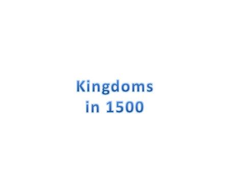 Kingdoms in 1500.