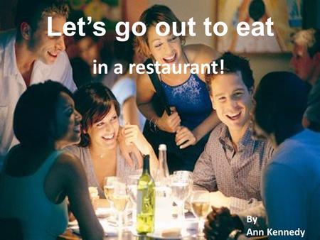 Let’s go out to eat in a restaurant! By Ann Kennedy.