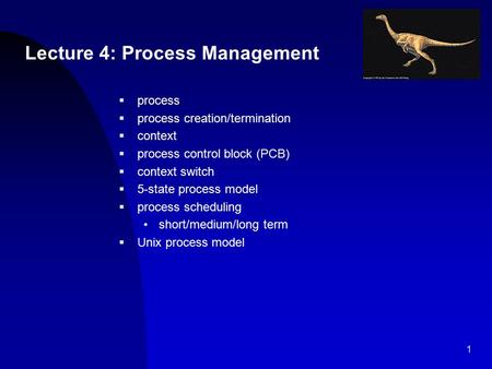 1  process  process creation/termination  context  process control block (PCB)  context switch  5-state process model  process scheduling short/medium/long.