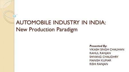 AUTOMOBILE INDUSTRY IN INDIA: New Production Paradigm