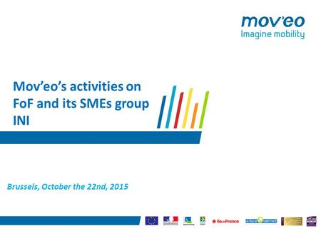 Mov’eo’s activities on FoF and its SMEs group INI Brussels, October the 22nd, 2015.