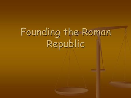 Founding the Roman Republic. How did GEOGRAPHY help and hurt the founding of the Roman Republic? ADVANTAGES ADVANTAGES Protected by mountains Protected.