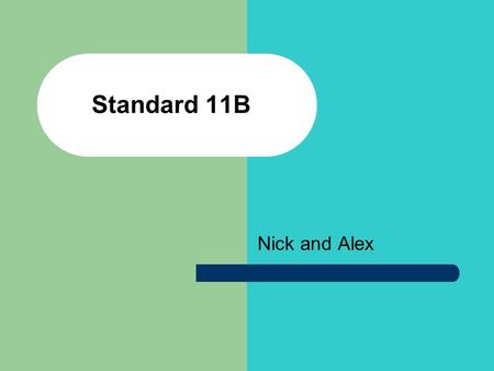 Standard 11B Nick and Alex. Classifying Animals Classify animals according to type of… Skeletal structure Method of fertilization and reproduction Body.