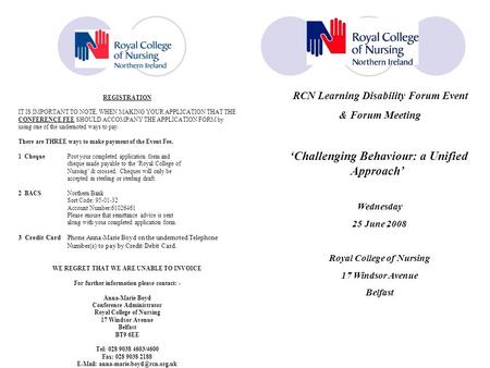 RCN Learning Disability Forum Event & Forum Meeting ‘Challenging Behaviour: a Unified Approach’ Wednesday 25 June 2008 Royal College of Nursing 17 Windsor.